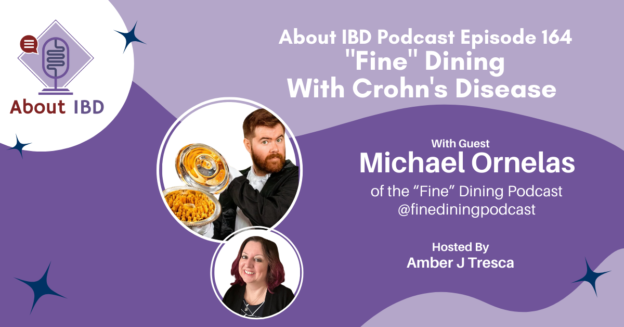 "Fine" Dining With Crohn's Disease Featuring Michael Ornelas - About IBD Podcast Ep 164