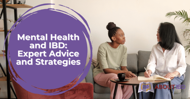 Mental Health and IBD: Expert Advice and Strategies