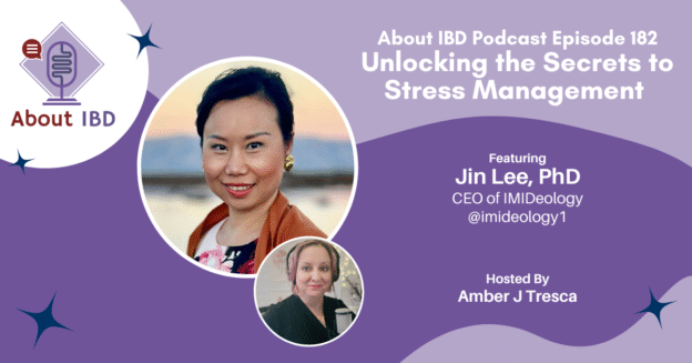Unlocking the Secrets to Stress Management - About IBD Podcast Episode 182 - Jin Lee, PhD