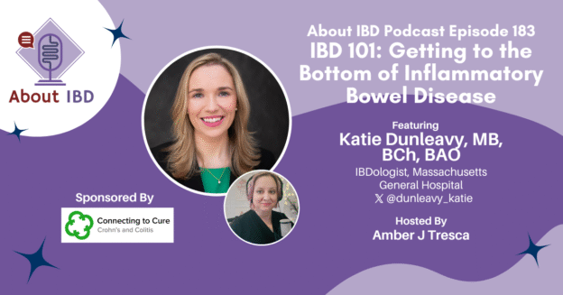 IBD 101: Getting to the Bottom of Inflammatory Bowel Disease Featuring Katie Dunleavy, MB, BCh, BAO - About IBD Podcast Episode 183 - CtoC Partnership
