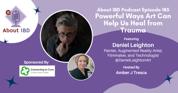 Powerful Ways Art Can Help Us Heal from Trauma Featuring Daniel Leighton — About IBD Podcast Episode 185