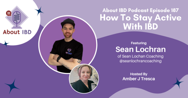 How To Stay Active With IBD Featuring Sean Lochran - About IBD Podcast Episode 187