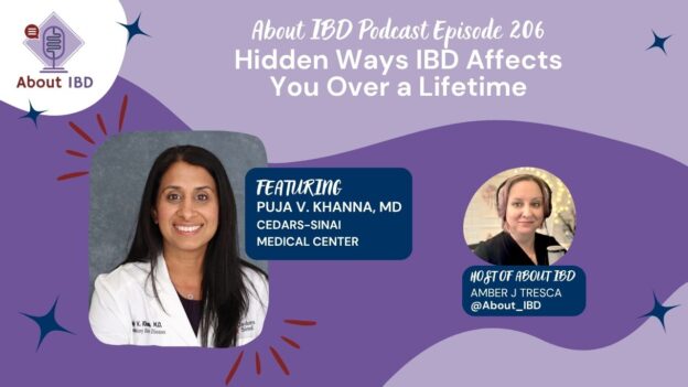 Hidden Ways IBD Affects You Over a Lifetime With Puja Khanna, MD — A Body Owner’s Guide to IBD — About IBD Podcast Episode 206