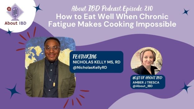 How to Eat Well When Chronic Fatigue Makes Cooking Impossible With Nicholas Kelly MS, RD — About IBD Podcast Episode 210